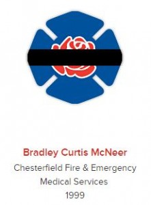 Bradley McNeer died in the line of duty from injuries sustained when the apparatus he was riding in crashed while responding to an emergency call.  Firefighter McNeer was the first LODD in the history of the Chesterfield Fire & EMS Department.
